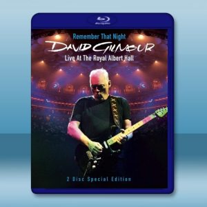 大衛吉爾摩 / 夜難忘 - 皇家亞伯廳現場演唱 David Gilmour / Remember That Night Live At The Royal Albert Hall [2碟] 藍光25G