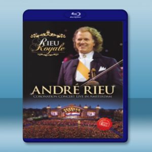 安德烈瑞歐 皇家加冕音樂會 阿姆斯特丹現場實況 Rieu Royale-Coronation Concert Live In Amsterdam藍光25G