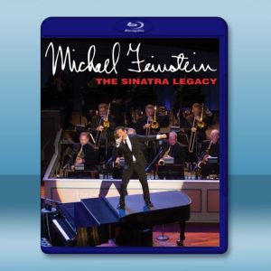 邁克爾-範斯坦:西納特拉的遺產 / Michael Feinstein - The Sinatra Legacy 藍光25G
