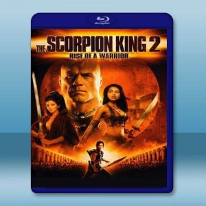 魔蠍大帝2:王者的崛起 The Scorpion King 2: Rise of a Warrior (2008) 藍光25G