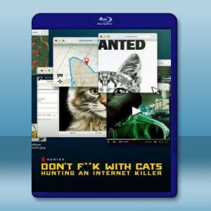 別惹喵皇：肉搜網際殺手 Don't F**k with Cats: Hunting an Internet Killer (2019) 藍光25G